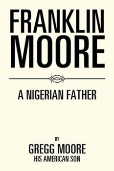 Hardcover Franklin Moore: A Nigerian Father Book