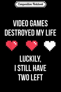 Paperback Composition Notebook: Video Games Destroyed My Life Gamer Journal/Notebook Blank Lined Ruled 6x9 100 Pages Book