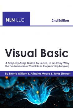 Paperback Visual Basic: A Step-by-Step Guide to Learn, in an Easy Way, the Fundamentals of Visual Basic Programming Language , 2nd Edition Book