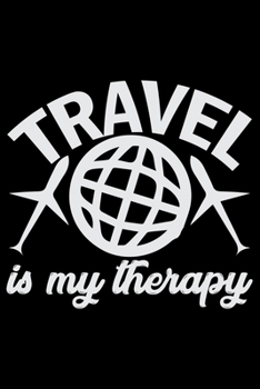 Travel Is My Therapy: Travel Journal Notebook | Travel Journal for girls & women’s Notebook| Trip Planner and Travel Journal 6 x 9 inch 120 pages