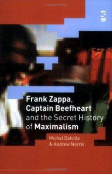 Paperback Frank Zappa, Captain Beefheart and the Secret History of Maximalism Book