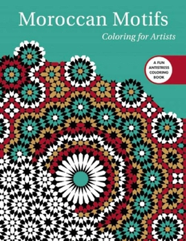 Paperback Moroccan Motifs: Coloring for Artists Book