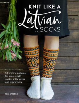 Paperback Knit Like a Latvian: Socks: 50 Knitting Patterns for Knee-Length Socks, Ankle Socks and Legwarmers Book