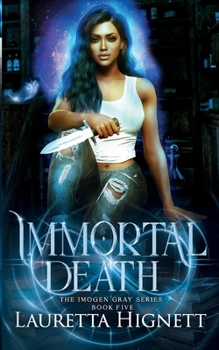 Immortal Death - Book #5 of the Imogen Gray