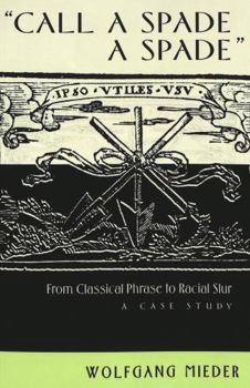 Paperback «Call a Spade a Spade»: From Classical Phrase to Racial Slur: A Case Study Book