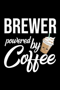 Brewer Powered by Coffee: Christmas Gift for Brewer | Funny Brewer Journal | Best 2019 Christmas Present Lined Journal | 6x9inch 120 pages
