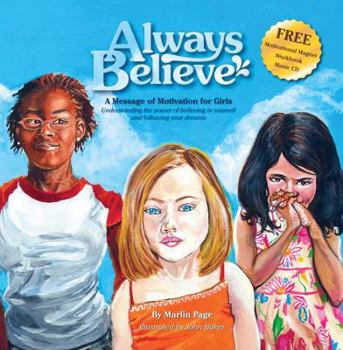 Hardcover Always Believe: A Message of Motivation for Girls: Understanding the Power of Believing in Yourself and Following Your Dreams [With CD (Audio) and Mag Book