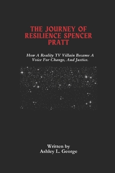 Paperback The Journey Of Resilience Spencer Pratt: How a Reality TV Villain Became A Voice For Change, And Justice. Book