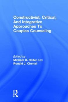 Hardcover Constructivist, Critical, And Integrative Approaches To Couples Counseling Book
