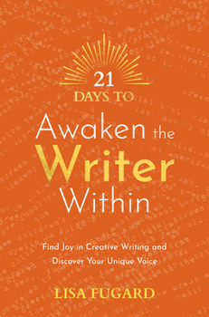 Paperback 21 Days to Awaken the Writer Within: Find Joy in Creative Writing and Discover Your Unique Voice Book