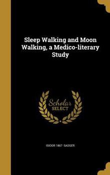 Hardcover Sleep Walking and Moon Walking, a Medico-literary Study Book