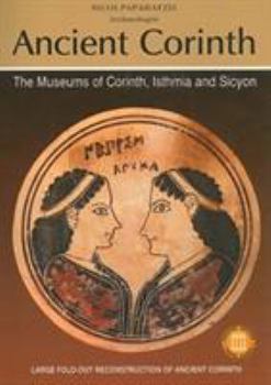 Paperback Ancient Corinth: The Museums of Corinth, Isthmia and Sicyon Book