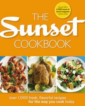 Hardcover The Sunset Cookbook: Over 1,000 Fresh, Flavorful Recipes for the Way You Cook Today Book