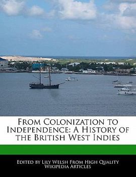 Paperback From Colonization to Independence: A History of the British West Indies Book