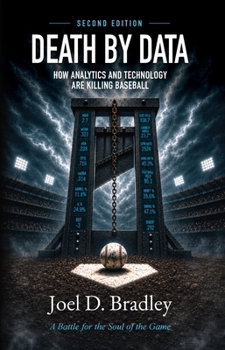 Paperback Death by Data: How Analytics and Technology Are Killing Baseball Book