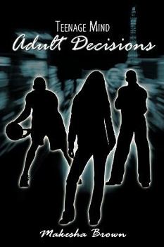 Paperback Teenage Mind Adult Decisions Book