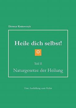 Paperback Heile dich selbst! Teil II: Naturgesetze der Heilung [German] Book