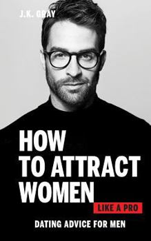 Paperback How to Attract Women Like a Pro: Dating Advice for Men Book