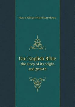 Paperback Our English Bible the story of its origin and growth Book