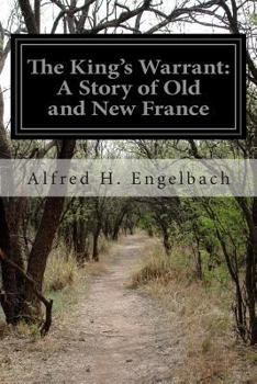 Paperback The King's Warrant: A Story of Old and New France Book