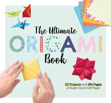Paperback The Ultimate Origami Book: 20 Projects and 90+ Pages of Super Cool Craft Paper Book