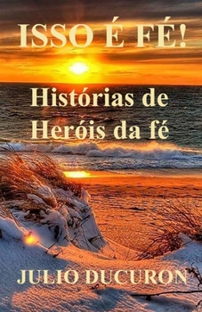 Paperback Isso É Fé!: Histórias de Heróis da fé [Portuguese] Book