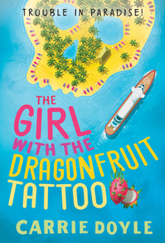 The Girl with the Dragonfruit Tattoo - Book #3 of the Trouble in Paradise!