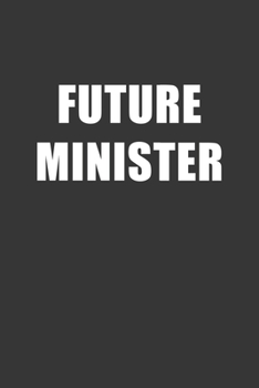 Future Minister Notebook: Lined Journal, 120 Pages, 6 x 9, Affordable Gift For Student, Future Dream Job Journal Matte Finish