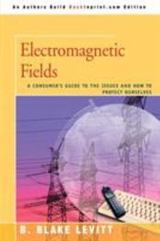 Paperback Electromagnetic Fields: A Consumer's Guide to the Issues and How to Protect Ourselves Book