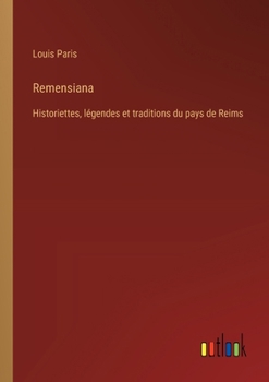 Paperback Remensiana: Historiettes, légendes et traditions du pays de Reims [French] Book