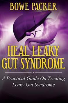 Paperback Heal Leaky Gut Syndrome: A Practical Guide on Treating Leaky Gut Syndrome Book