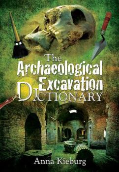 Paperback The Archaeological Excavation Dictionary Book