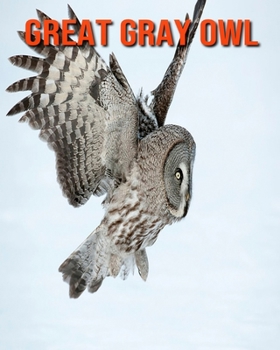 Paperback Great Gray Owl: Amazing Facts about Great Gray Owl Book
