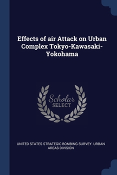 Paperback Effects of air Attack on Urban Complex Tokyo-Kawasaki-Yokohama Book