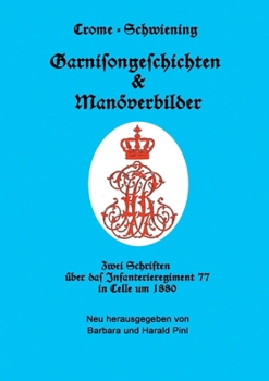 Garnisongeschichten und Manöverbilder: Zwei Schriften über das Infanterieregiment 77 in Celle um 1880