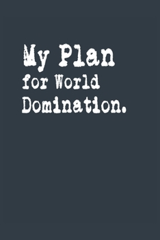 Paperback My Plan for World Domination. A beautiful: Lined Notebook / Journal Gift,, 120 Pages, 6 x 9 inches, Personal Diary, Personalized Journal, Customized J Book