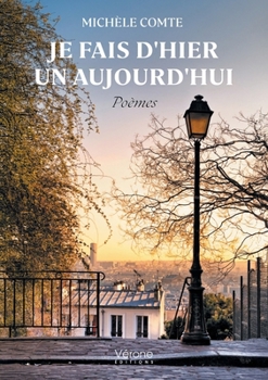 Paperback Je fais d'hier un aujourd'hui: Poèmes [French] Book