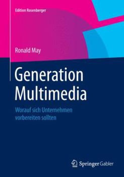 Hardcover Generation Multimedia: Worauf Sich Unternehmen Vorbereiten Sollten [German] Book