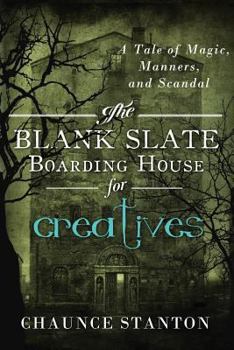 Paperback The Blank Slate Boarding House for Creatives: A Tale of Magic, Manners, and Scandal Book