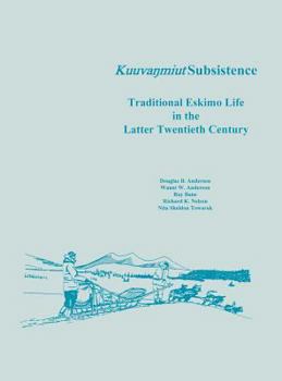 Hardcover Kuuvanmiut Subsistence: Traditional Eskimo Life in the Latter Twentieth Century Book