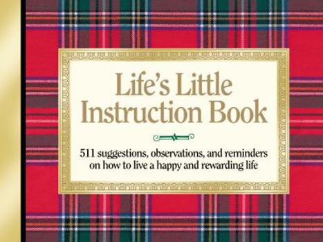 Hardcover Life's Little Instruction Book: 511 Reminders for a Happy and Rewarding Life Book