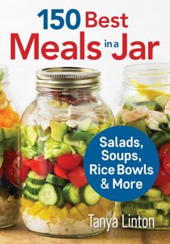 Paperback 150 Best Meals in a Jar: Salads, Soups, Rice Bowls and More Book