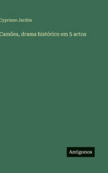 Camões, drama histórico em 5 actos
