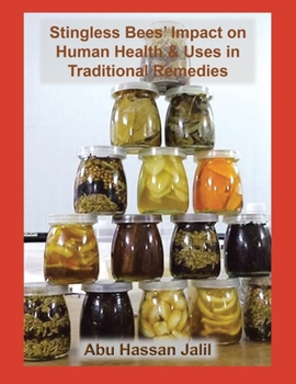 Paperback Stingless Bees' Impact on Human Health & Uses in Traditional Remedies Book