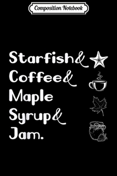 Paperback Composition Notebook: Starfish And Coffee Maple Syrup And Jam Lover Gift Journal/Notebook Blank Lined Ruled 6x9 100 Pages Book