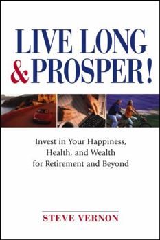 Paperback Live Long & Prosper!: Invest in Your Happiness, Health, and Wealth for Retirement and Beyond Book