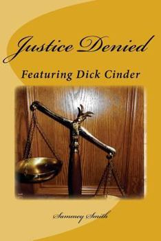 Paperback Justice Denied: Featuring Dick Cinder Book