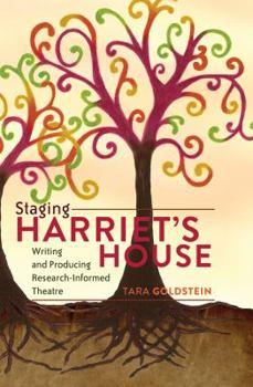 Paperback Staging Harriet's House: Writing and Producing Research-Informed Theatre Book