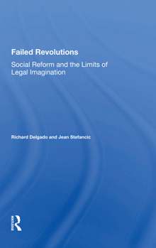 Paperback Failed Revolutions: Social Reform And The Limits Of Legal Imagination Book