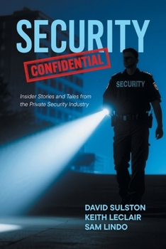 Paperback Security Confidential: Insider Stories and Tales from the Private Security Industry Book
